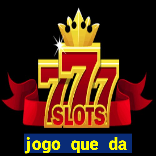 jogo que da dinheiro sem precisar depositar